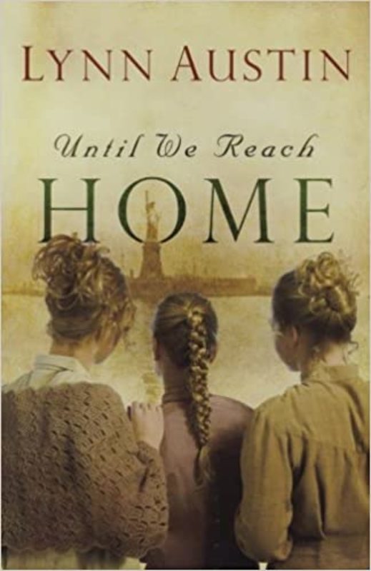 Book cover for "Until We Reach Home" by Lynn Austin
