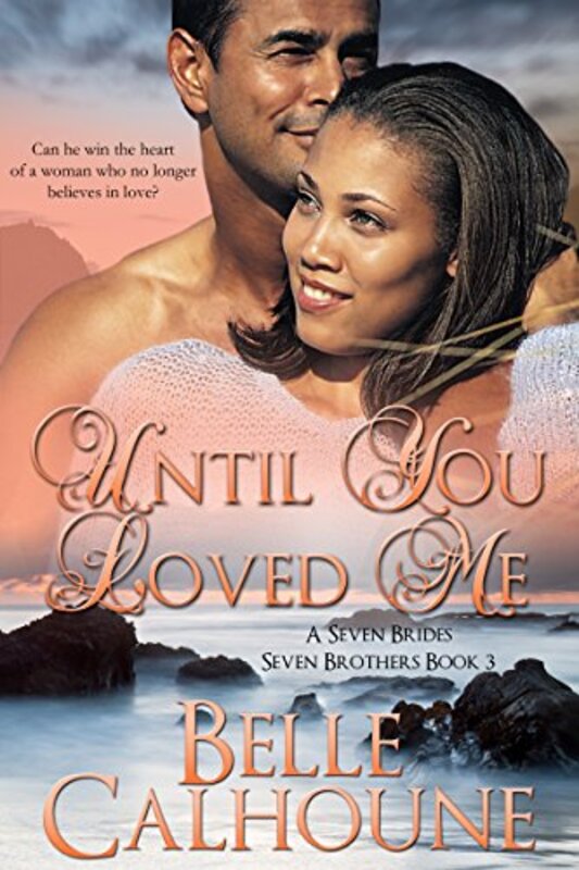Book cover for "Until You Loved Me" by Belle Calhoune