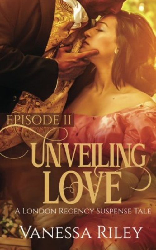 Book cover for "Unveiling Love: Episode II" by Vanessa Riley