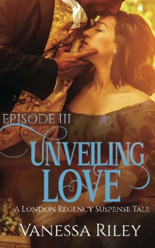 Book cover for "Unveiling Love: Episode III" by Vanessa Riley