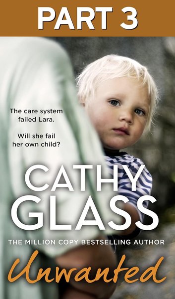 Book cover for "Unwanted: Part 3 of 3" by Cathy Glass