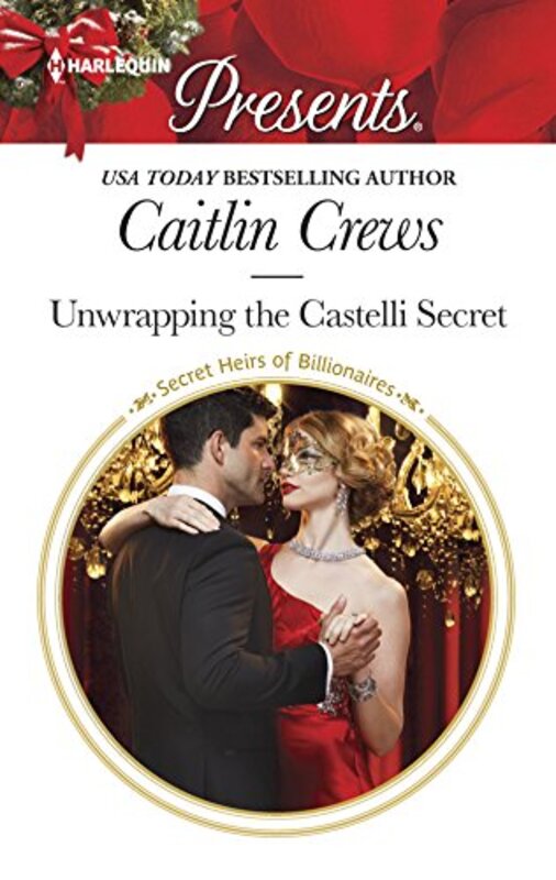 Book cover for "Unwrapping the Castelli Secret" by Caitlin Crews