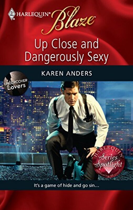 Book cover for "Up Close and Dangerously Sexy" by Karen Anders