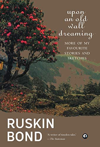 Book cover for "Upon an Old Wall Dreaming" by Ruskin Bond