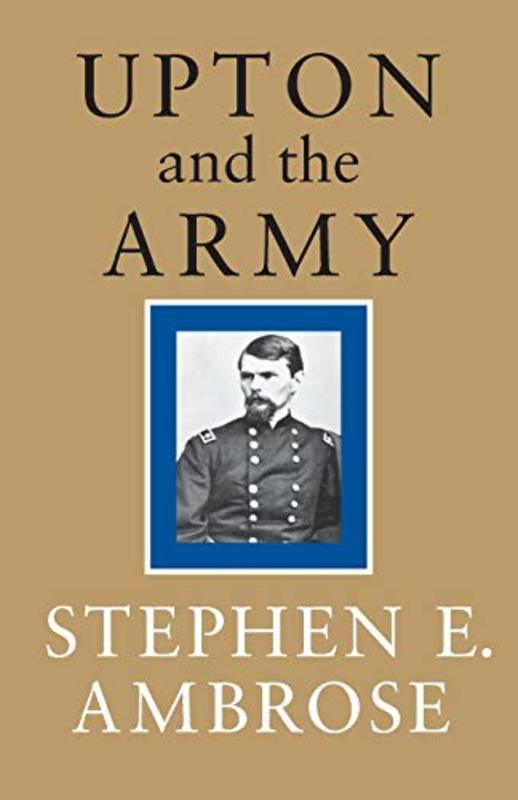 Book cover for "Upton and the Army" by Stephen E Ambrose