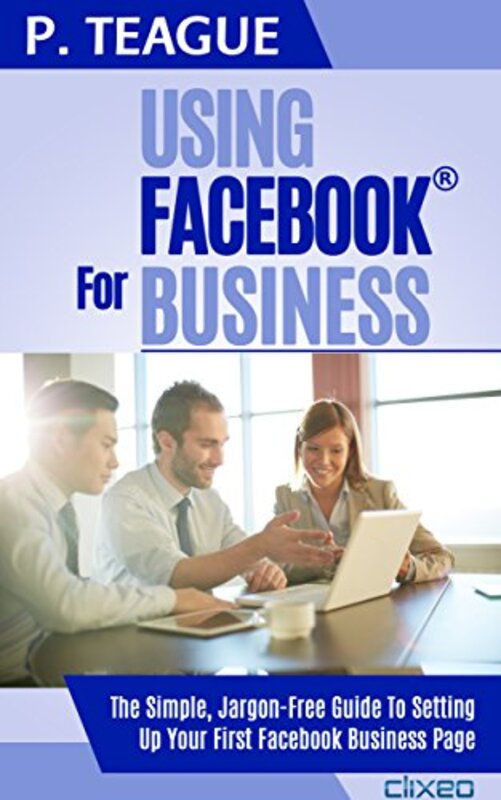 Book cover for "Using Facebook For Business" by Paul J Teague