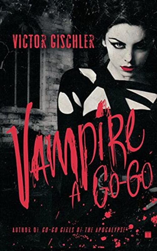 Book cover for "Vampire a Go-Go" by Victor Gischler
