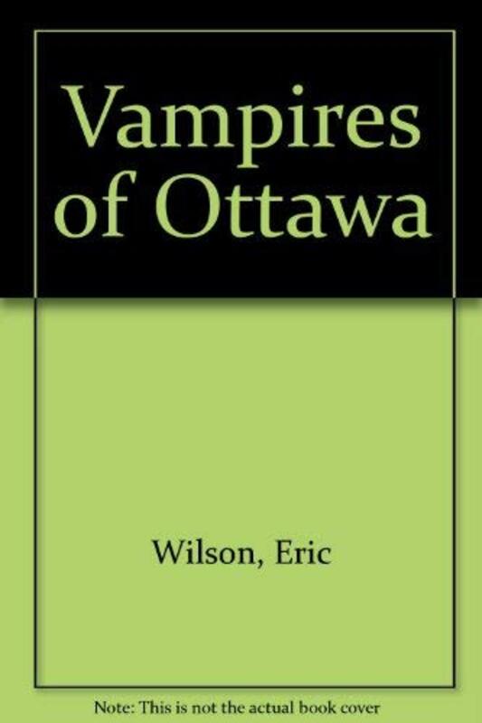 Book cover for "Vampires of Ottawa" by Eric Hamilton Wilson