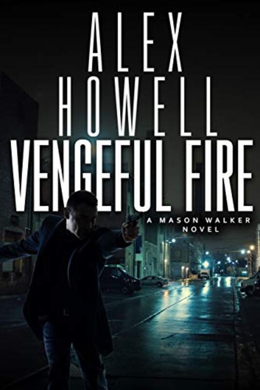 Book cover for "Vengeful Fire" by Alex Howell
