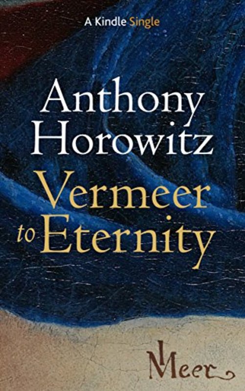 Book cover for "Vermeer to Eternity" by Anthony Horowitz