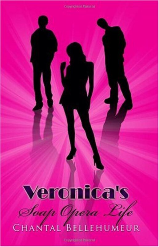 Book cover for "Veronica's Soap Opera Life" by Chantal Bellehumeur
