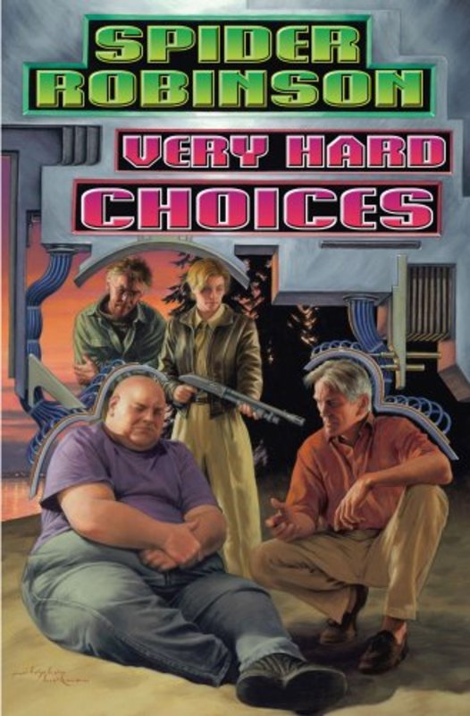 Book cover for "Very Hard Choices" by Spider Robinson