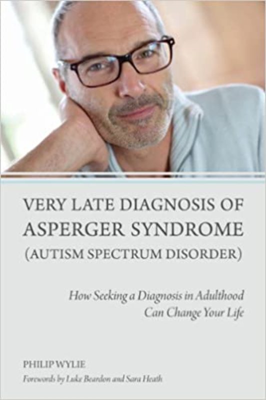 Book cover for "Very Late Diagnosis of Asperger Syndrome (Autism Spectrum Disorder)" by Philip Wylie