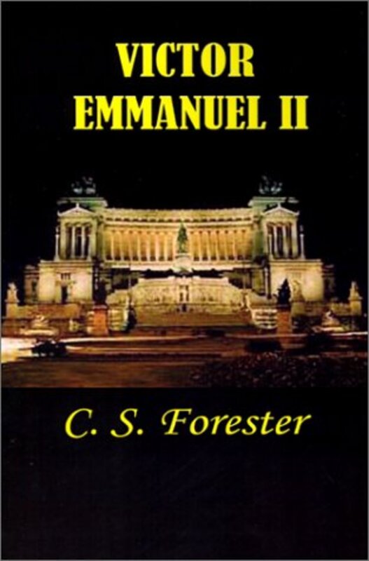 Book cover for "Victor Emmanuel II and the Union of Italy" by CS Forester
