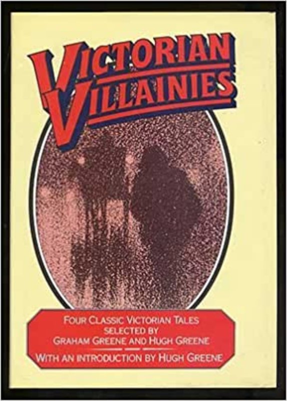 Book cover for "Victorian Villainies" by Graham Greene