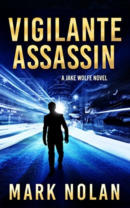 Book cover for "Vigilante Assassin" by Mark Nolan