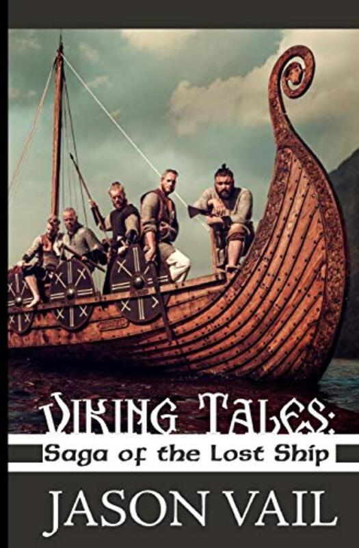 Book cover for "Viking Tales: Saga of the Lost Ship" by Jason Vail