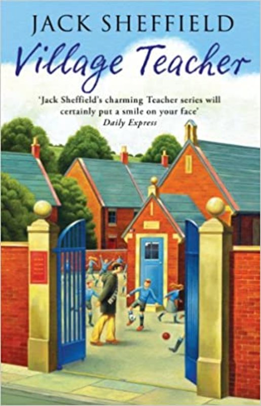 Book cover for "Village Teacher" by Jack Sheffield