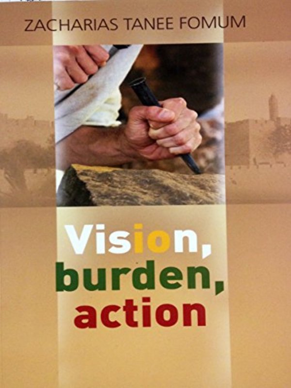 Book cover for "Vision, Burden, Action" by Zacharias Tanee Fomum
