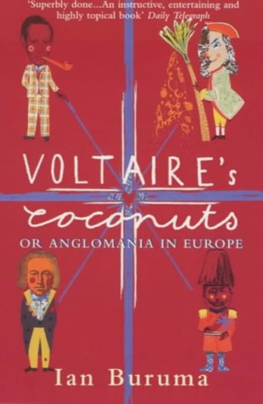 Book cover for "Voltaire's Coconuts / Anglomania In Europe" by Ian Buruma