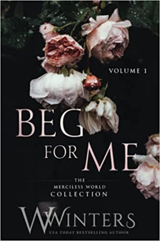 Book cover for "Beg For Me: Volume 1" by Willow Winters