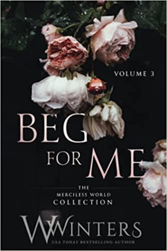 Book cover for "Beg For Me: Volume 3" by Willow Winters