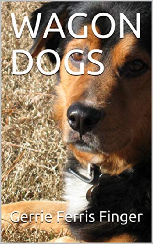 Book cover for "Wagon Dogs" by Gerrie Ferris Finger