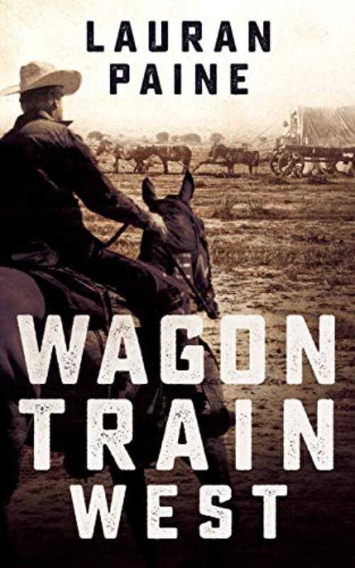 Book cover for "Wagon Train West" by Lauran Paine