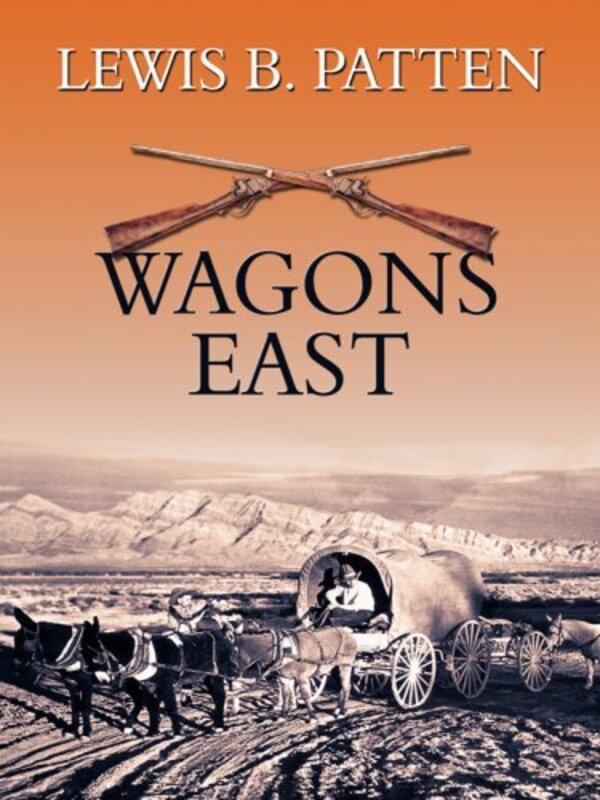 Book cover for "Wagons East!" by Lewis B Patten