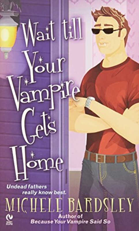 Book cover for "Wait Till Your Vampire Gets Home" by Michele Bardsley