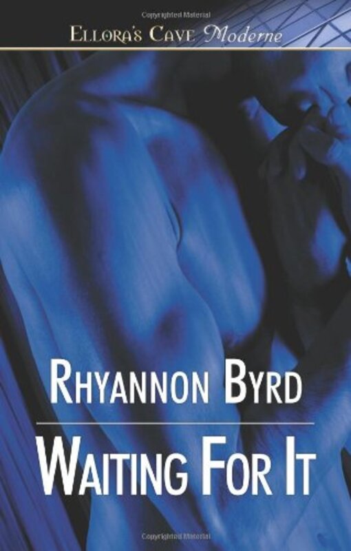 Book cover for "Waiting for It" by Rhyannon Byrd
