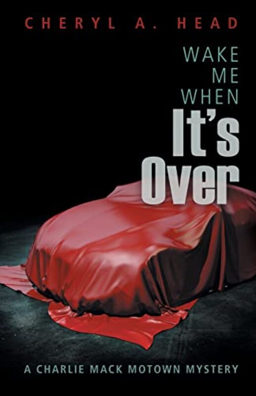 Book cover for "Wake Me When It's Over" by Cheryl A Head