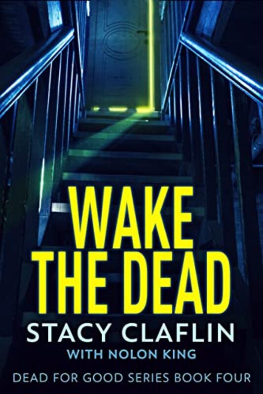 Book cover for "Wake The Dead" by Stacy Claflin