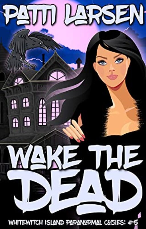 Book cover for "Wake the Dead" by Patti Larsen