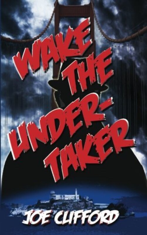 Book cover for "Wake the Undertaker" by Joe Clifford
