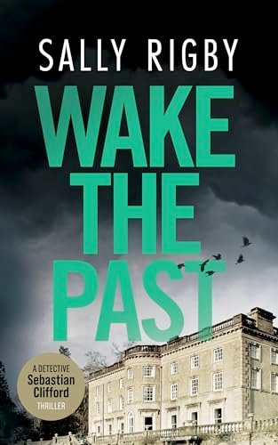 Book cover for "Wake The Past" by Sally Rigby
