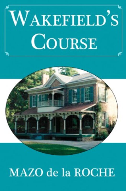 Book cover for "Wakefield's Course" by Mazo de la Roche