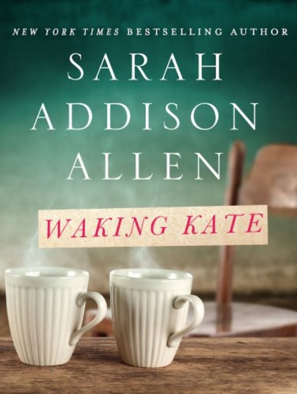 Book cover for "Waking Kate" by Sarah Addison Allen