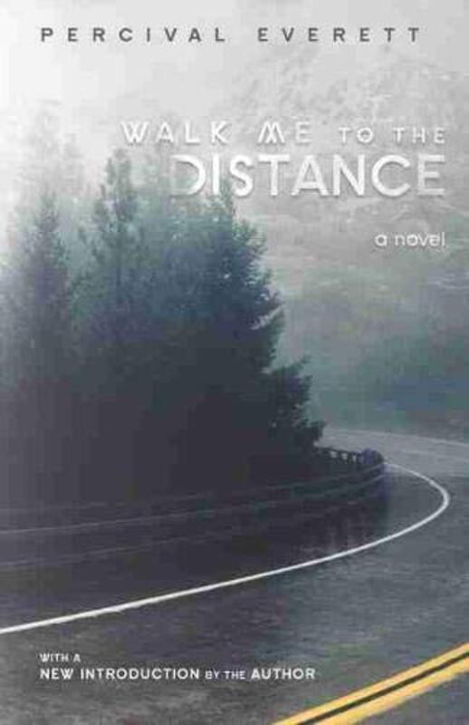 Book cover for "Walk Me to the Distance" by Percival Everett