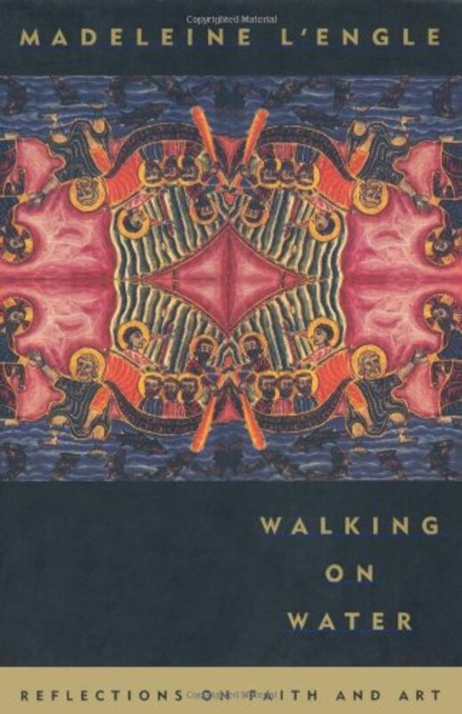 Book cover for "Walking on Water: Personal Reflections" by Madeleine L'Engle