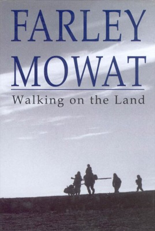 Book cover for "Walking on the Land" by Farley Mowat