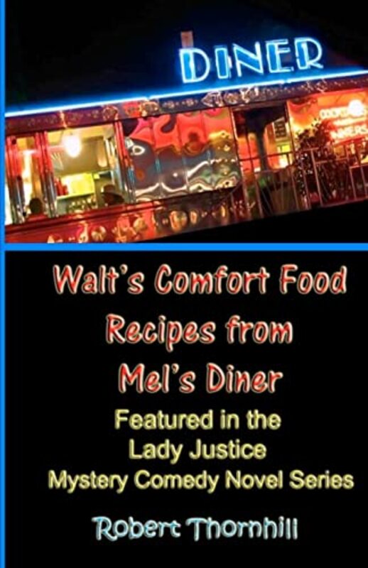 Book cover for "Walt's Comfort Food Recipes from Mel's Diner" by Robert Thornhill