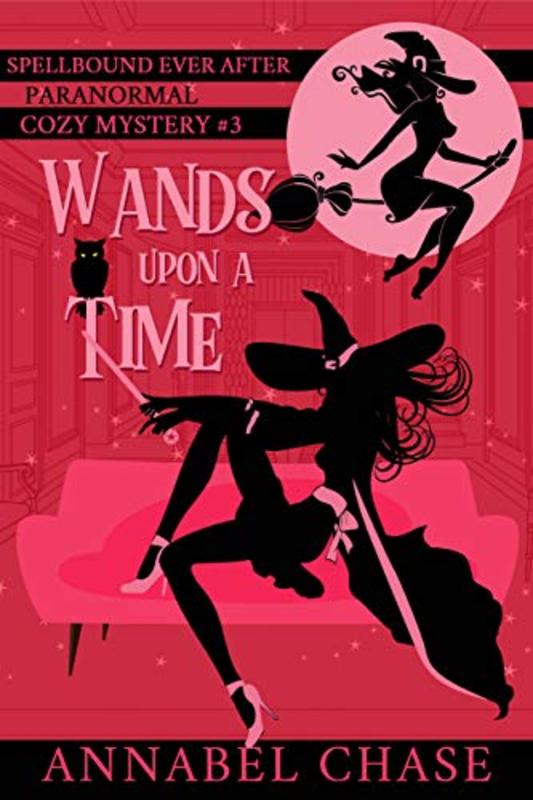 Book cover for "Wands Upon A Time" by Annabel Chase