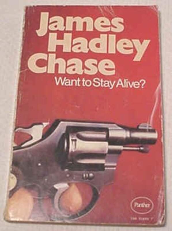 Book cover for "Want to Stay Alive?" by James Hadley Chase