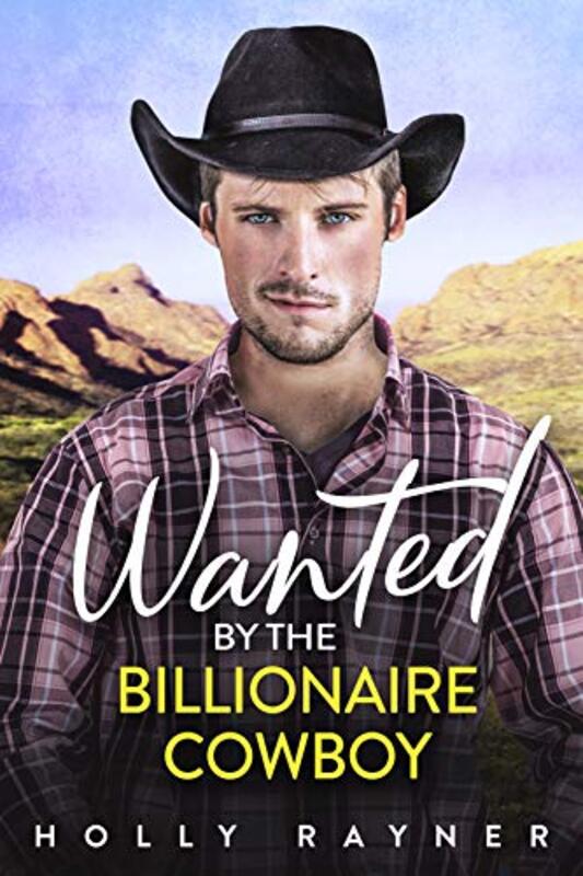 Book cover for "Wanted by the Billionaire Cowboy" by Holly Rayner