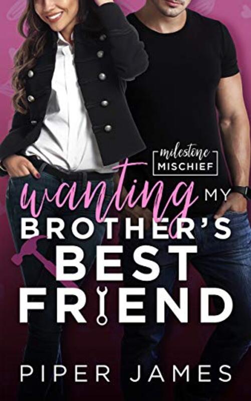 Book cover for "Wanting My Brother's Best Friend" by Piper James