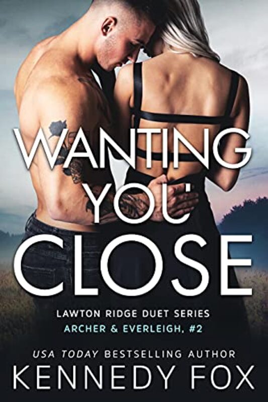 Book cover for "Wanting You Close" by Kennedy Fox