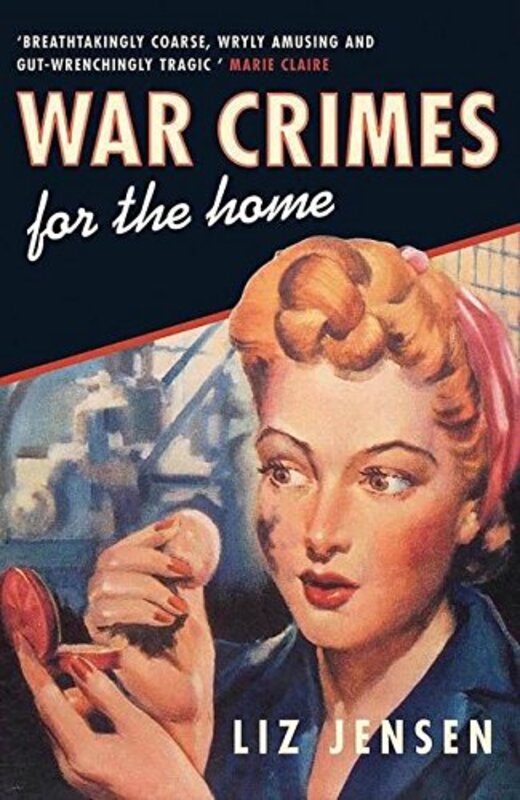 Book cover for "War Crimes For The Home" by Liz Jensen