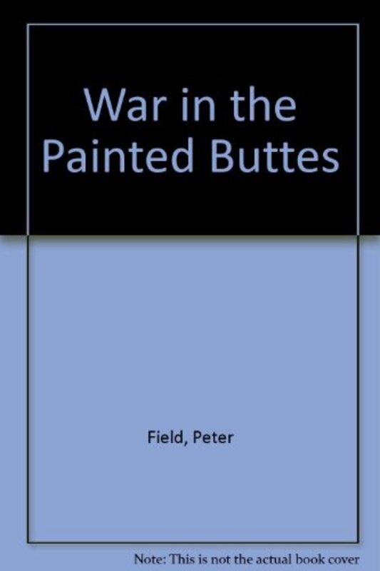 Book cover for "War in the Painted Buttes" by Davis Dresser