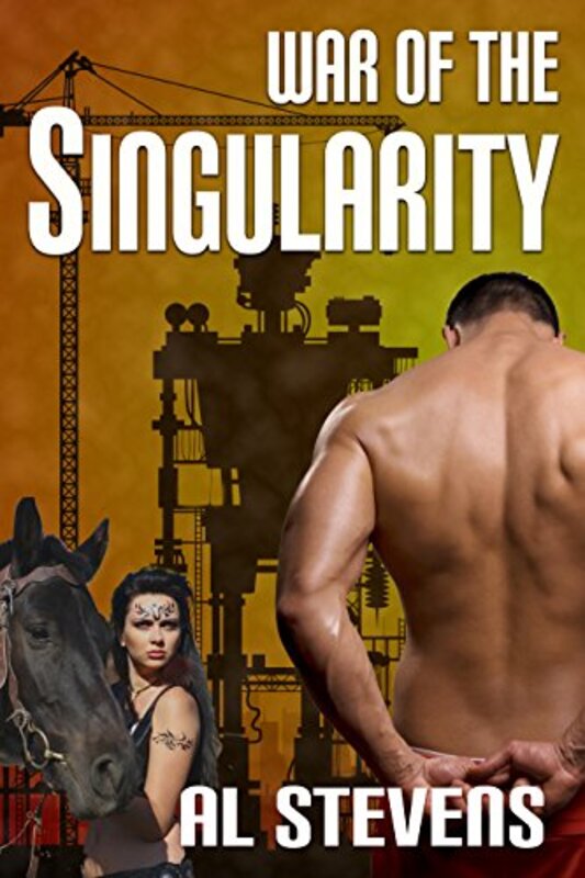 Book cover for "War of the Singularity" by Al Stevens